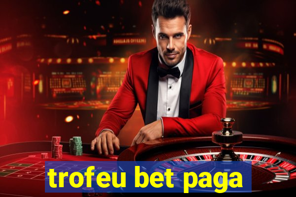 trofeu bet paga